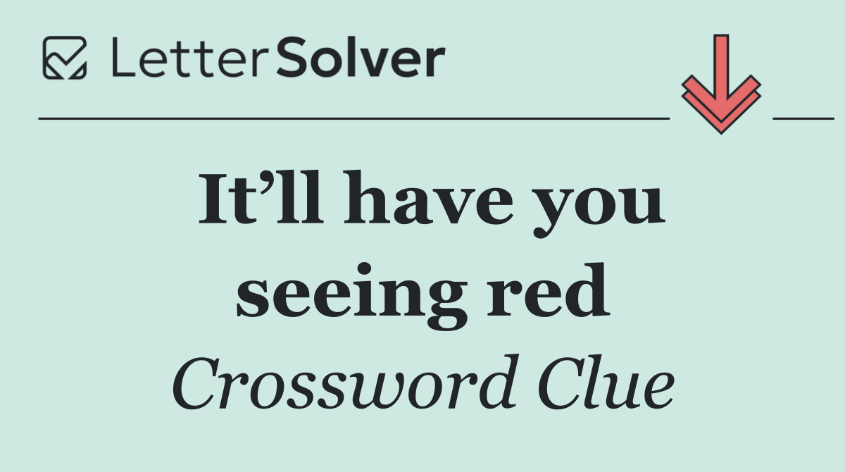 It’ll have you seeing red