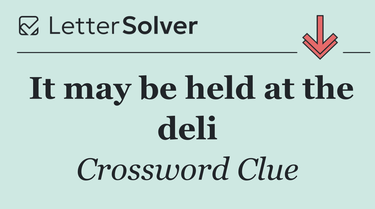 It may be held at the deli