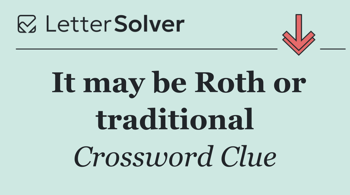 It may be Roth or traditional