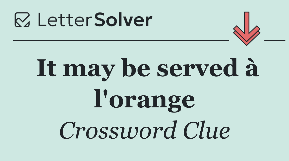 It may be served à l'orange
