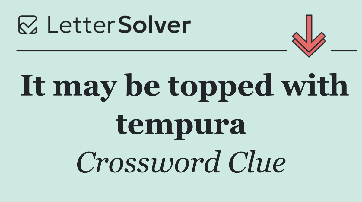 It may be topped with tempura