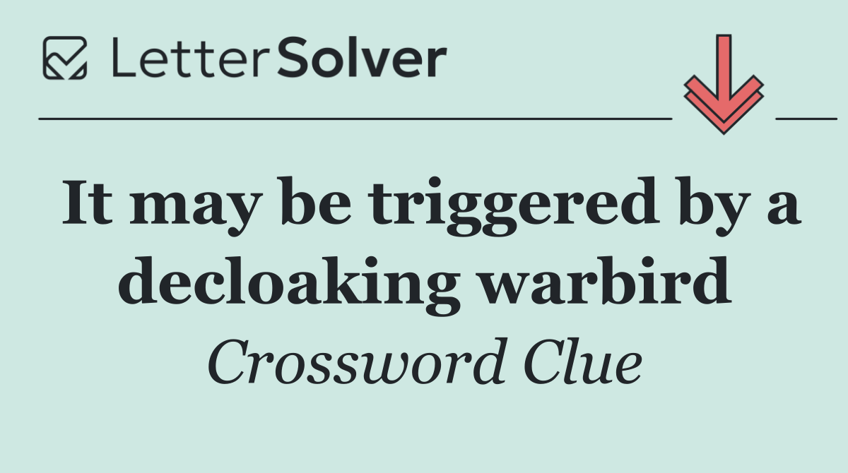 It may be triggered by a decloaking warbird