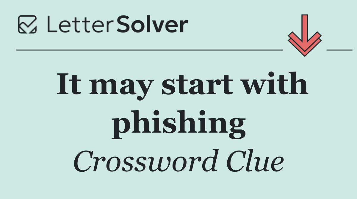 It may start with phishing
