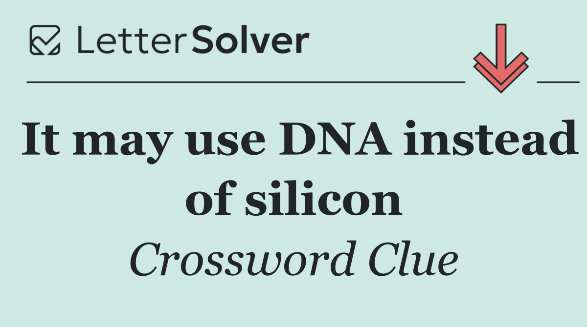 It may use DNA instead of silicon