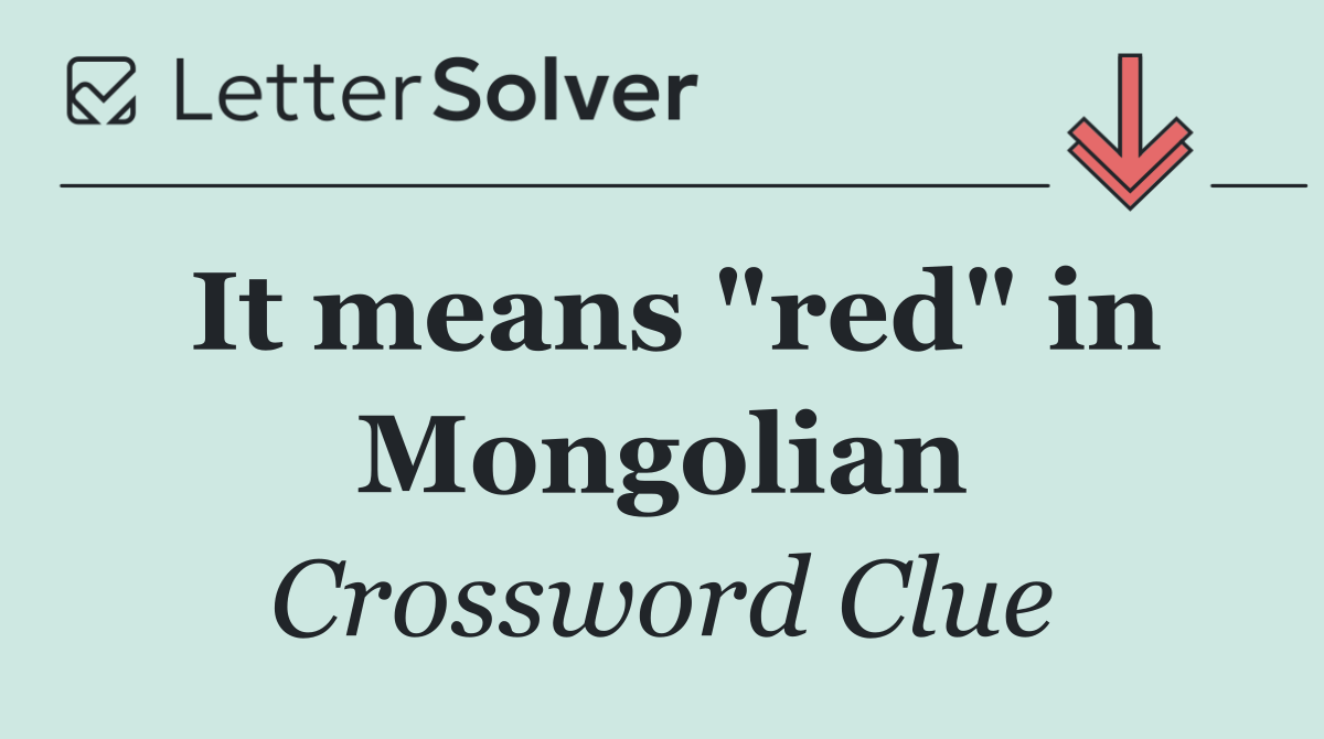 It means "red" in Mongolian