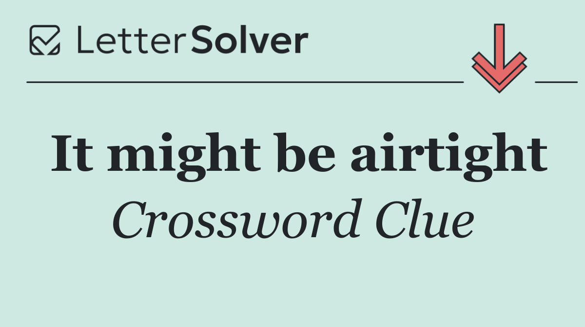 It might be airtight