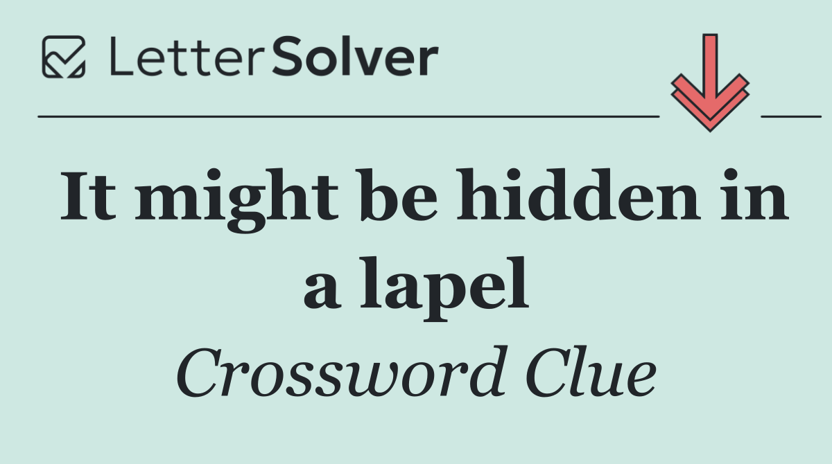 It might be hidden in a lapel