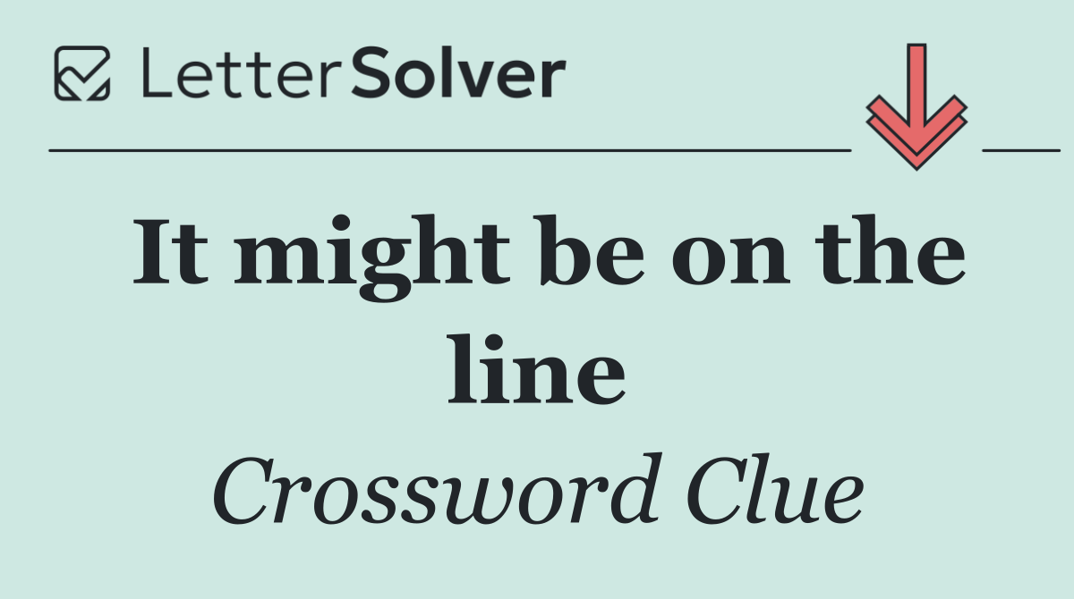 It might be on the line