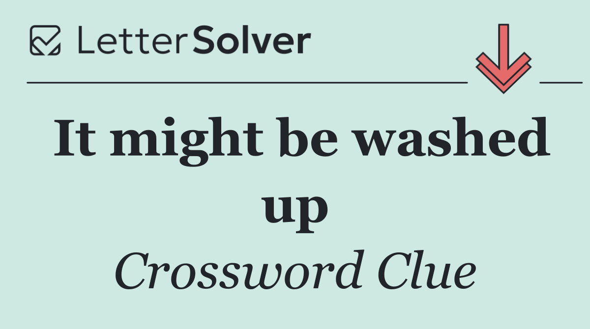 It might be washed up