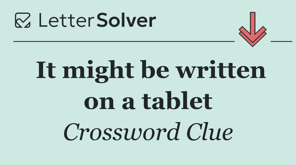 It might be written on a tablet