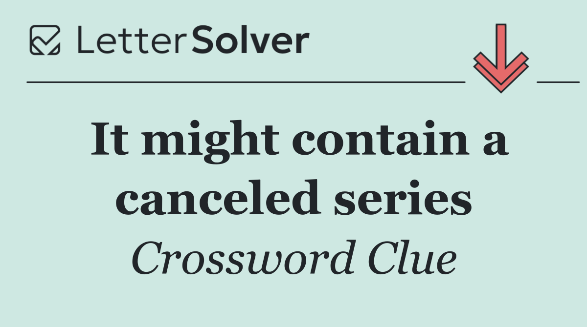 It might contain a canceled series