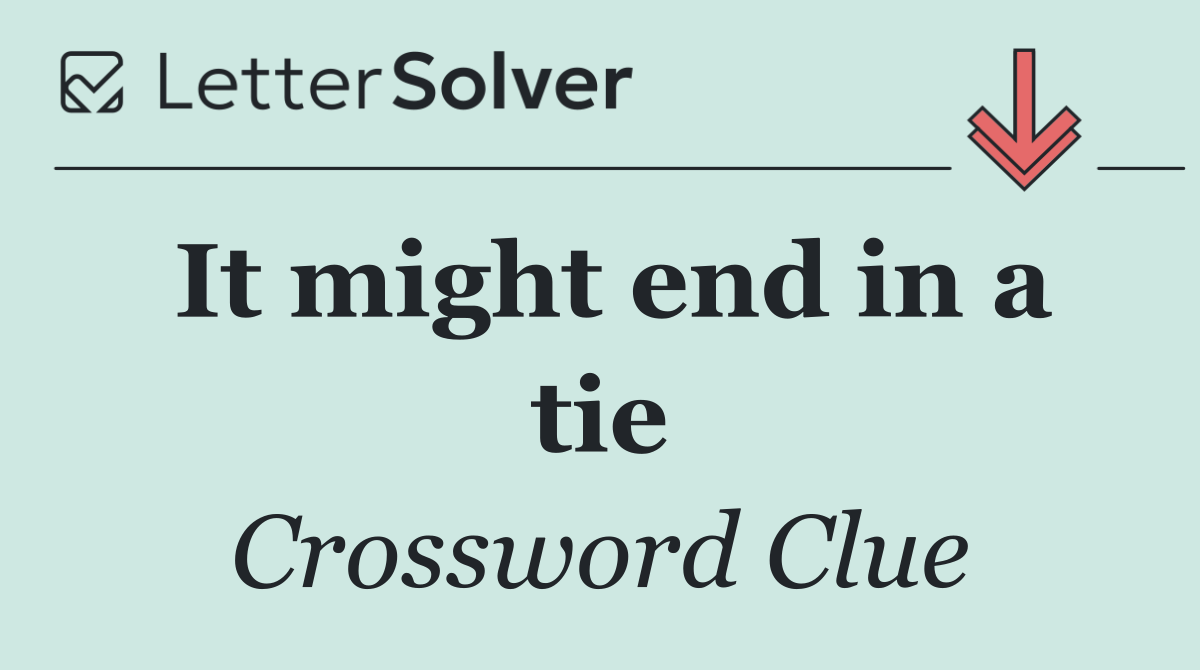 It might end in a tie