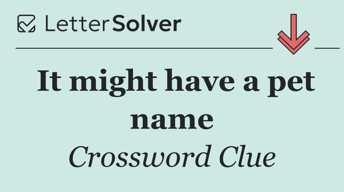 It might have a pet name