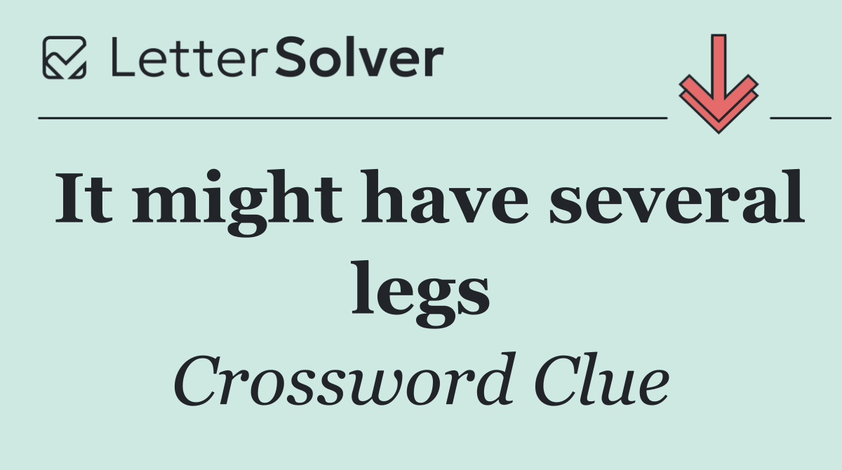 It might have several legs