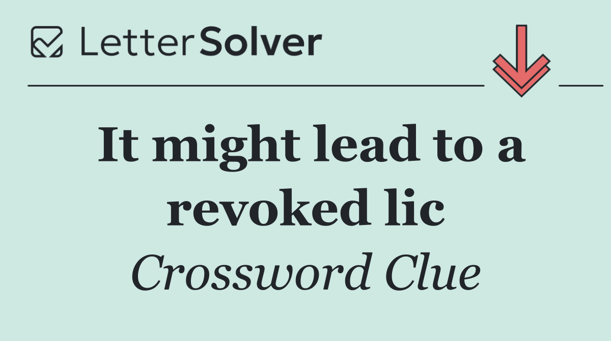 It might lead to a revoked lic