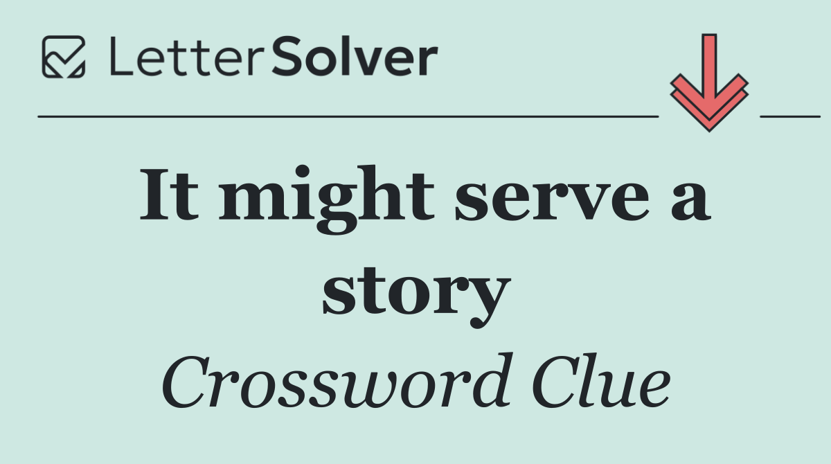 It might serve a story