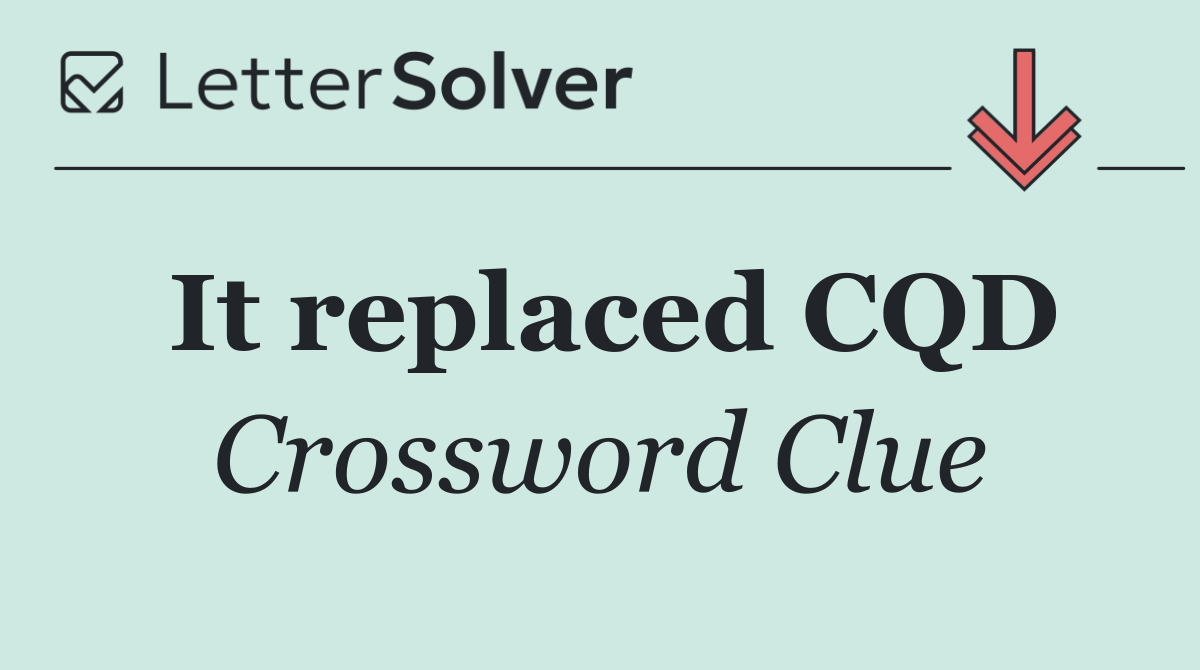 It replaced CQD