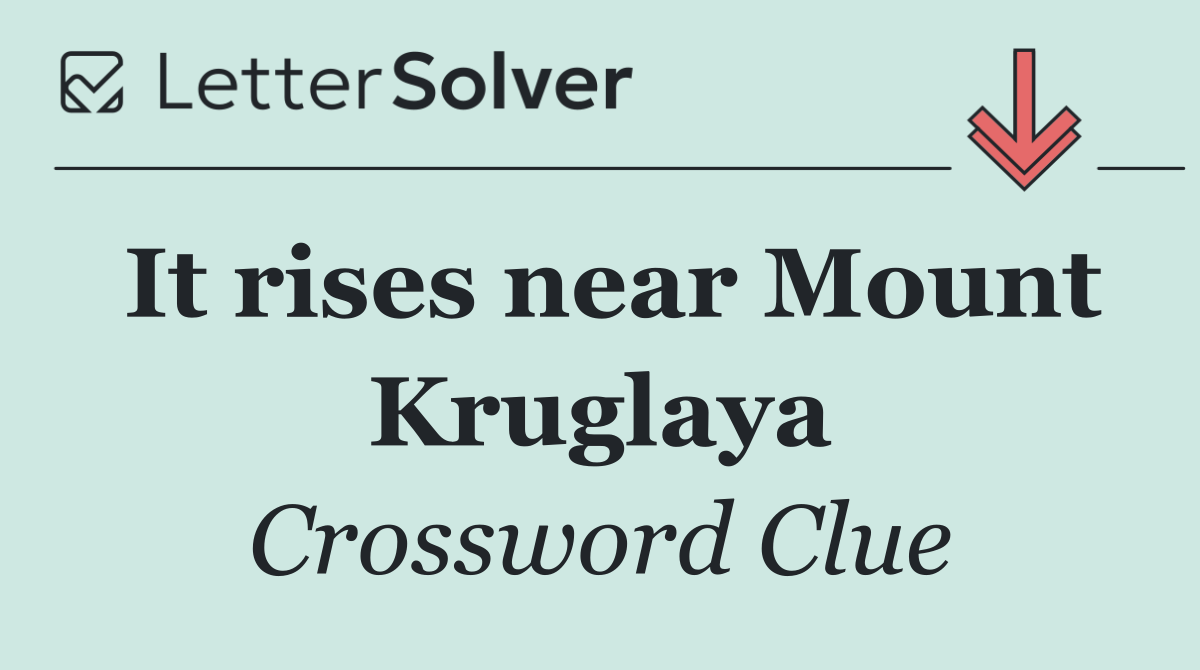 It rises near Mount Kruglaya