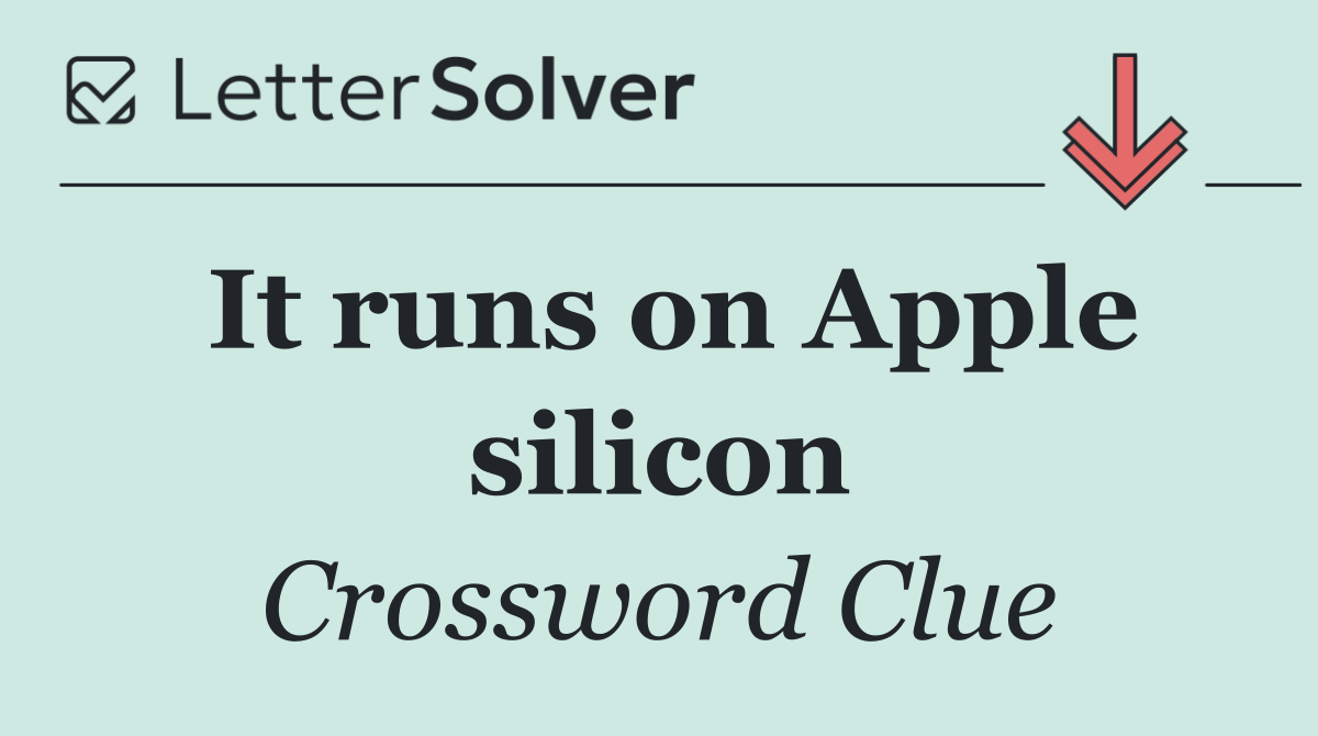 It runs on Apple silicon