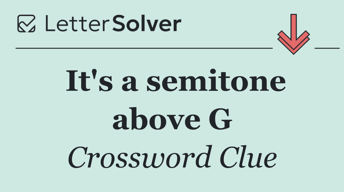 It's a semitone above G