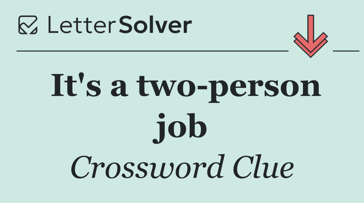 It's a two person job