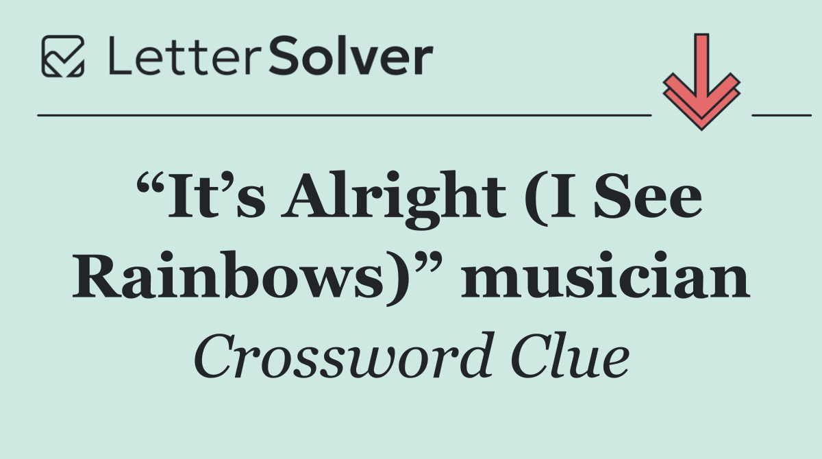 “It’s Alright (I See Rainbows)” musician