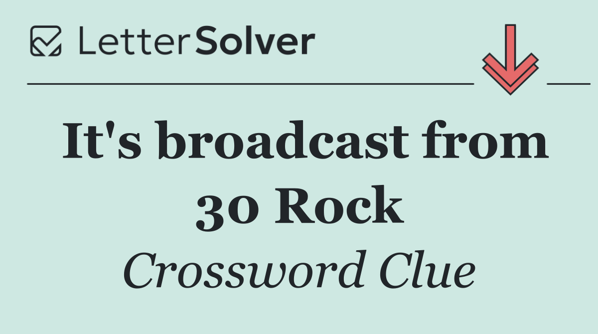 It's broadcast from 30 Rock