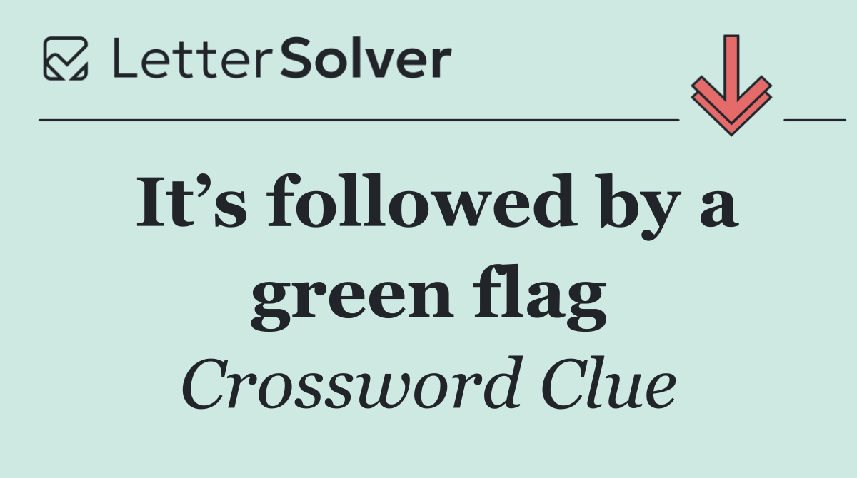It’s followed by a green flag