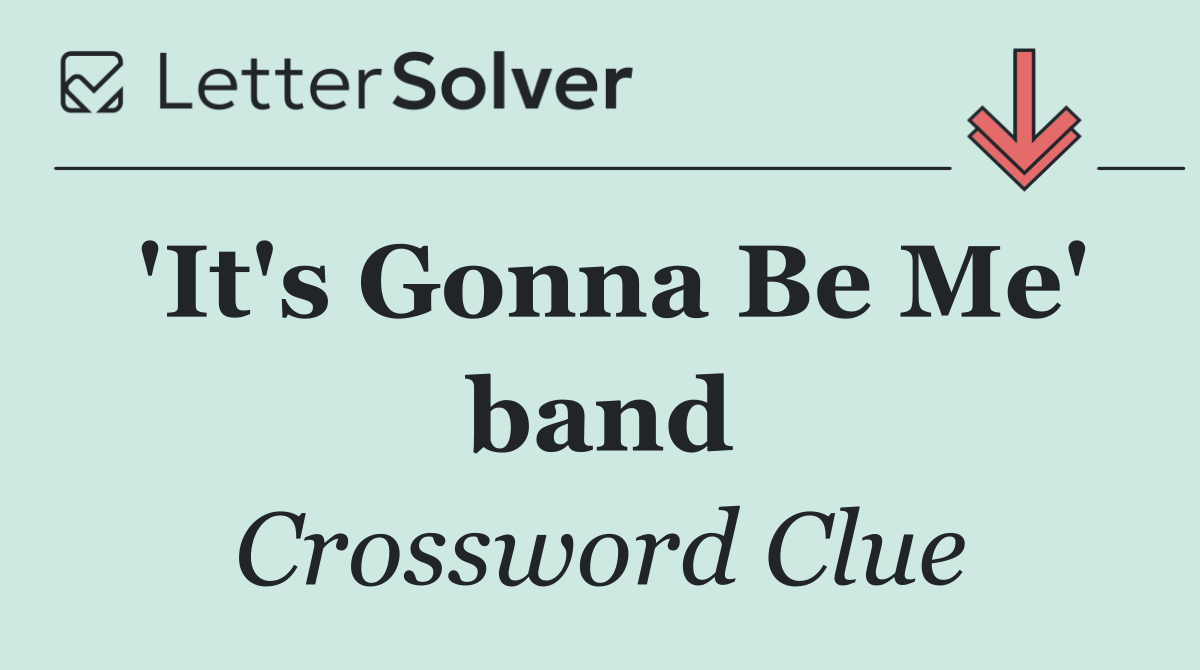 'It's Gonna Be Me' band