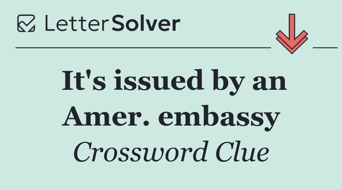 It's issued by an Amer. embassy