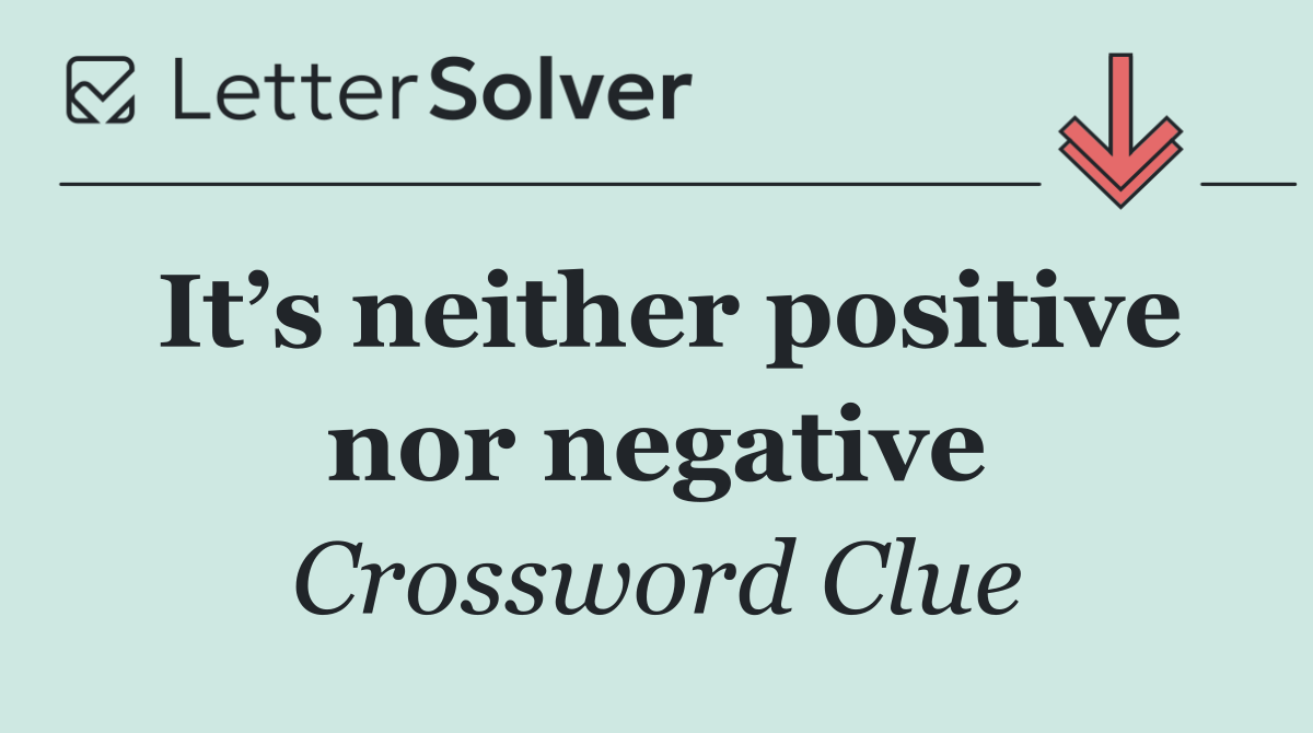It’s neither positive nor negative