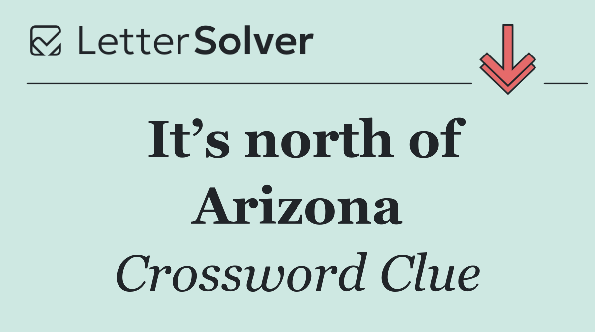 It’s north of Arizona