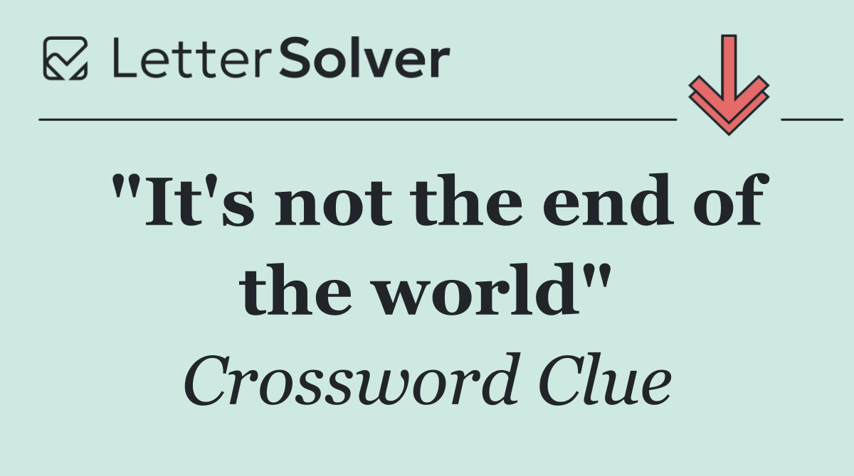 "It's not the end of the world"