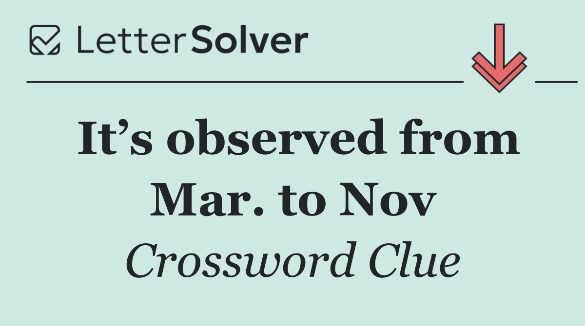 It’s observed from Mar. to Nov