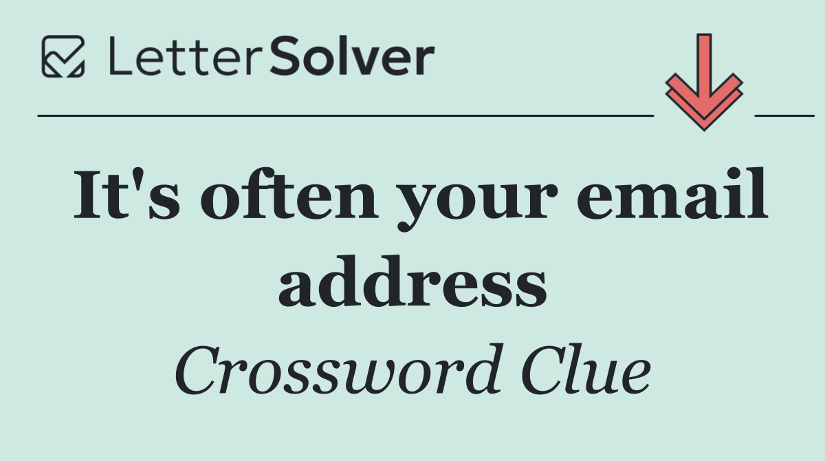 It's often your email address