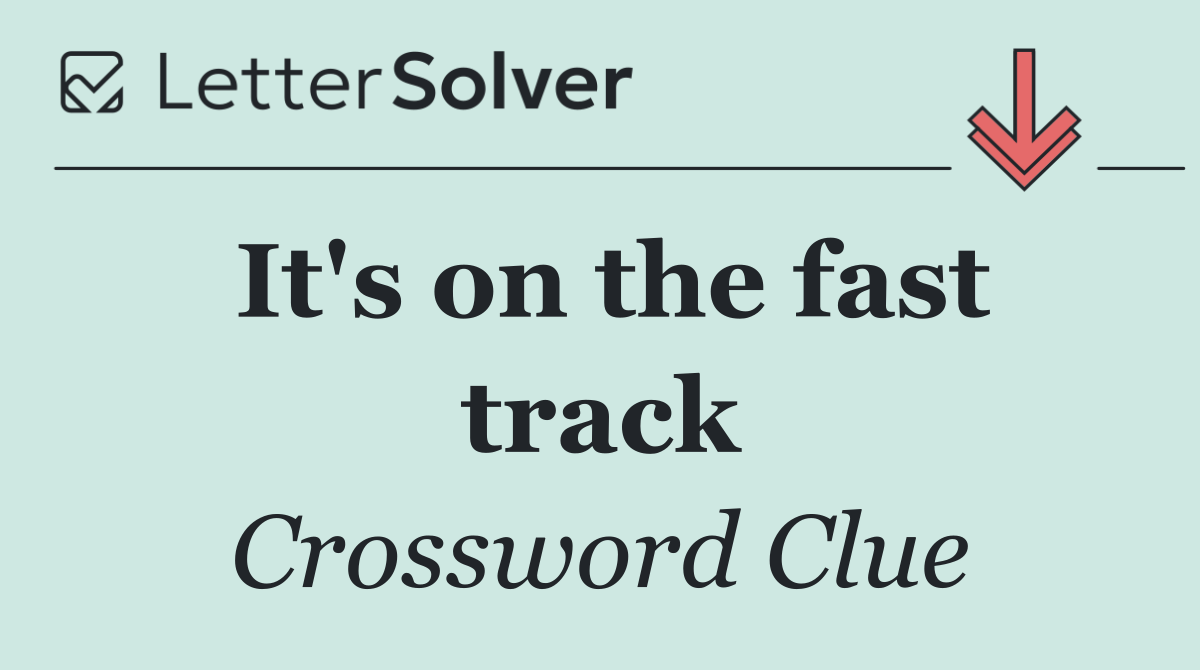 It's on the fast track