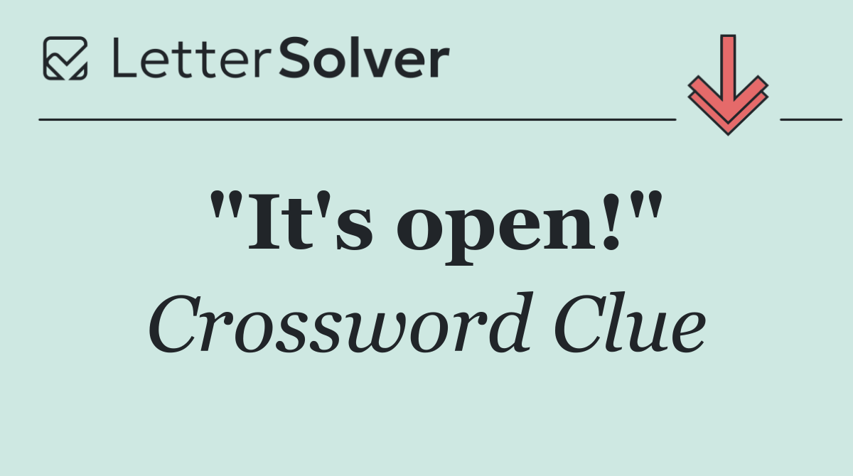 "It's open!"