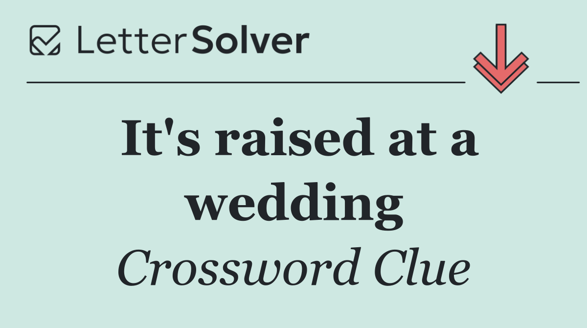 It's raised at a wedding