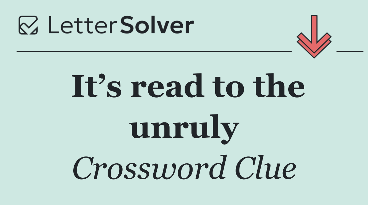 It’s read to the unruly