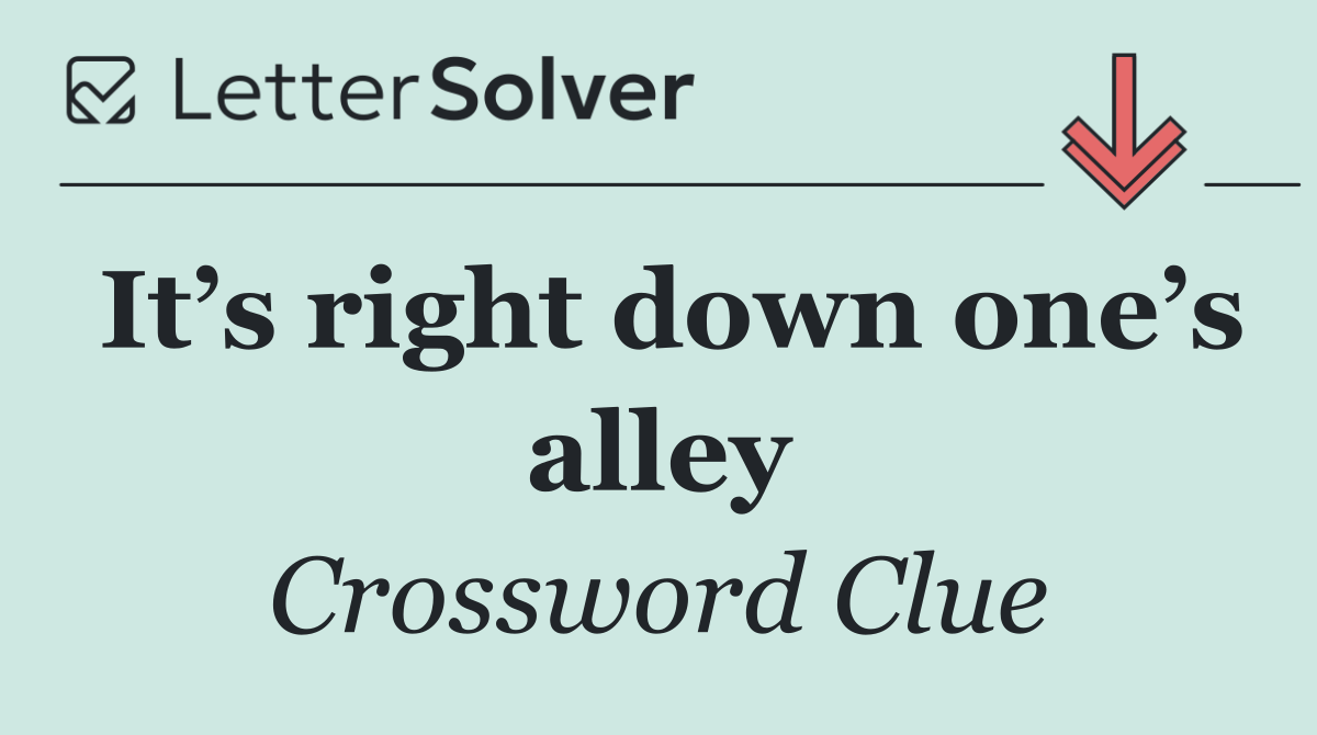 It’s right down one’s alley