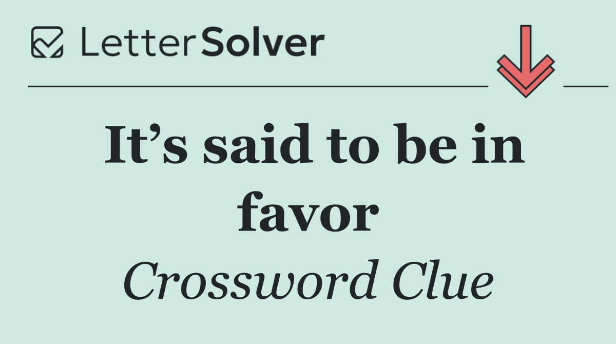 It’s said to be in favor