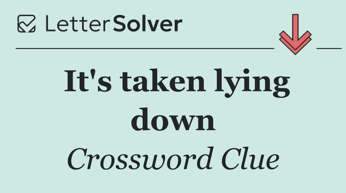 It's taken lying down