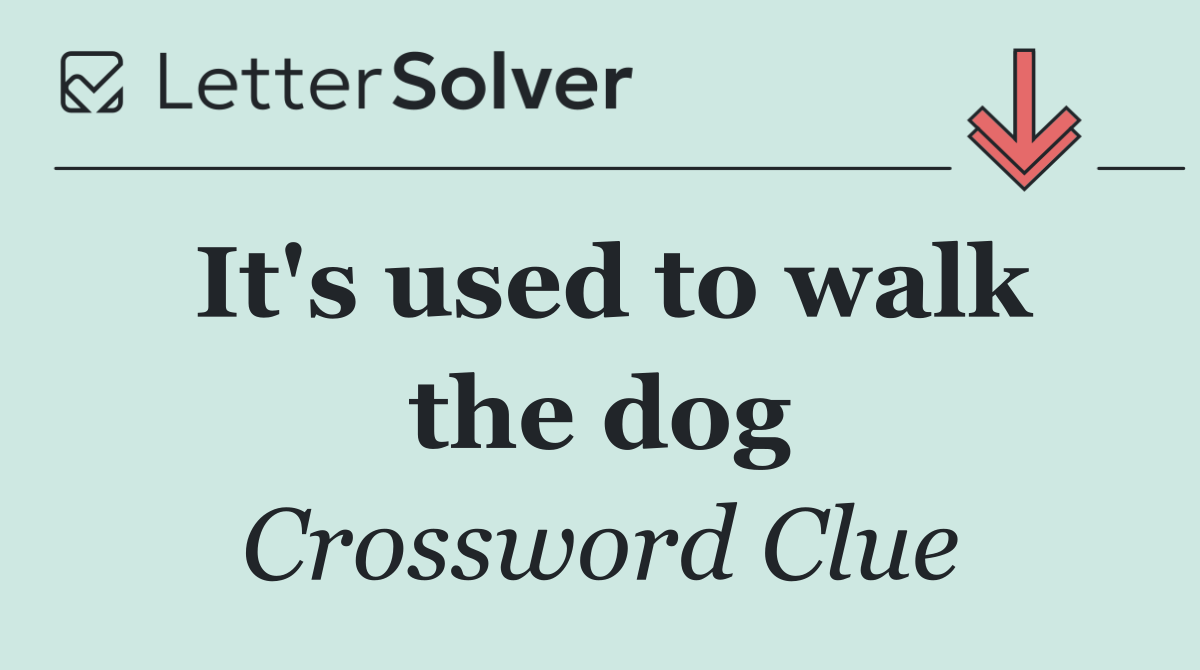 It's used to walk the dog