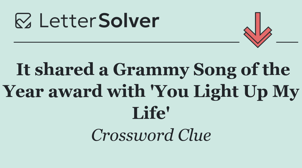 It shared a Grammy Song of the Year award with 'You Light Up My Life'