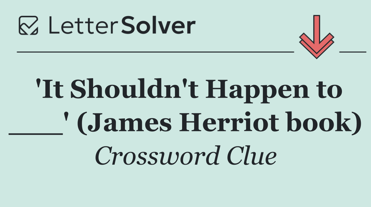 'It Shouldn't Happen to ___' (James Herriot book)