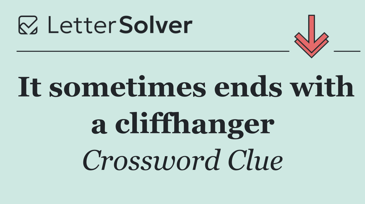 It sometimes ends with a cliffhanger