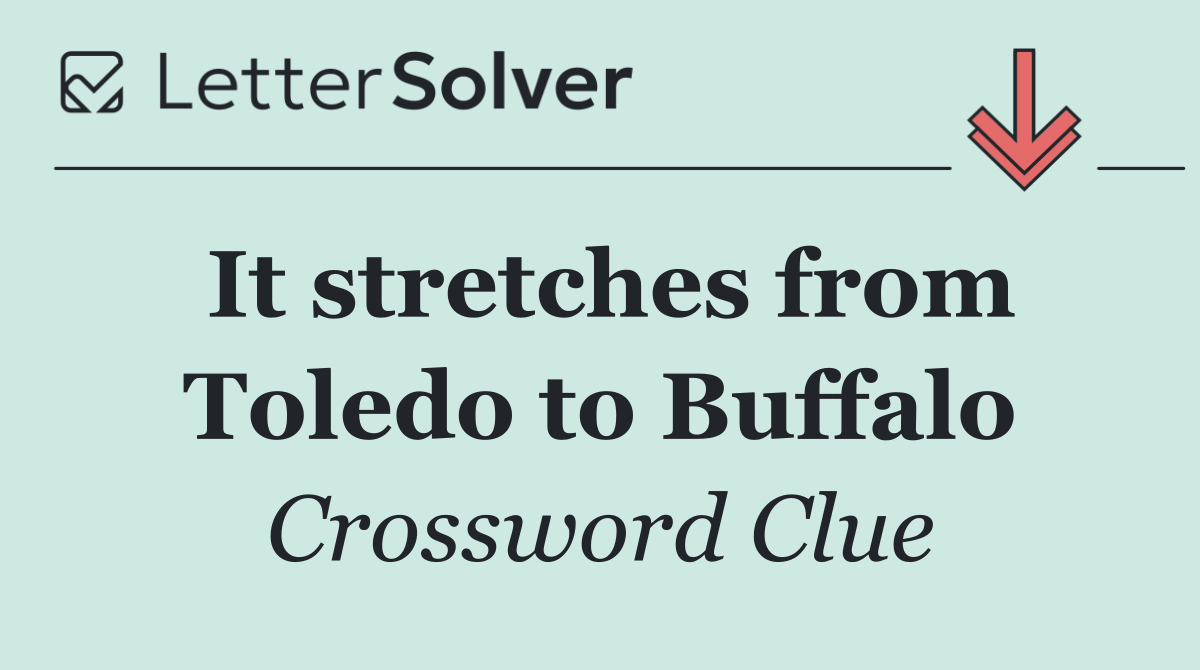 It stretches from Toledo to Buffalo