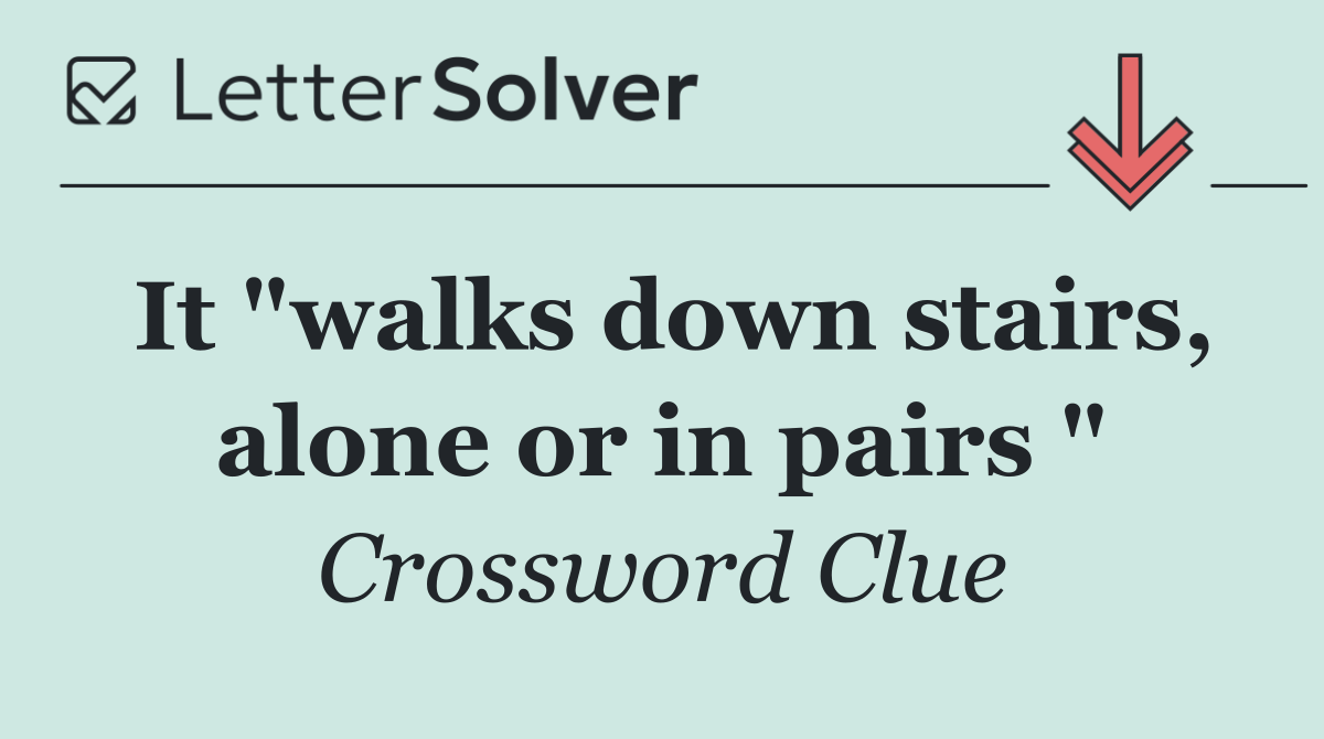 It "walks down stairs, alone or in pairs "