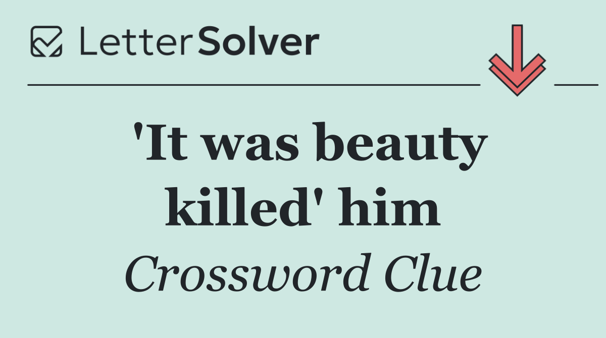 'It was beauty killed' him