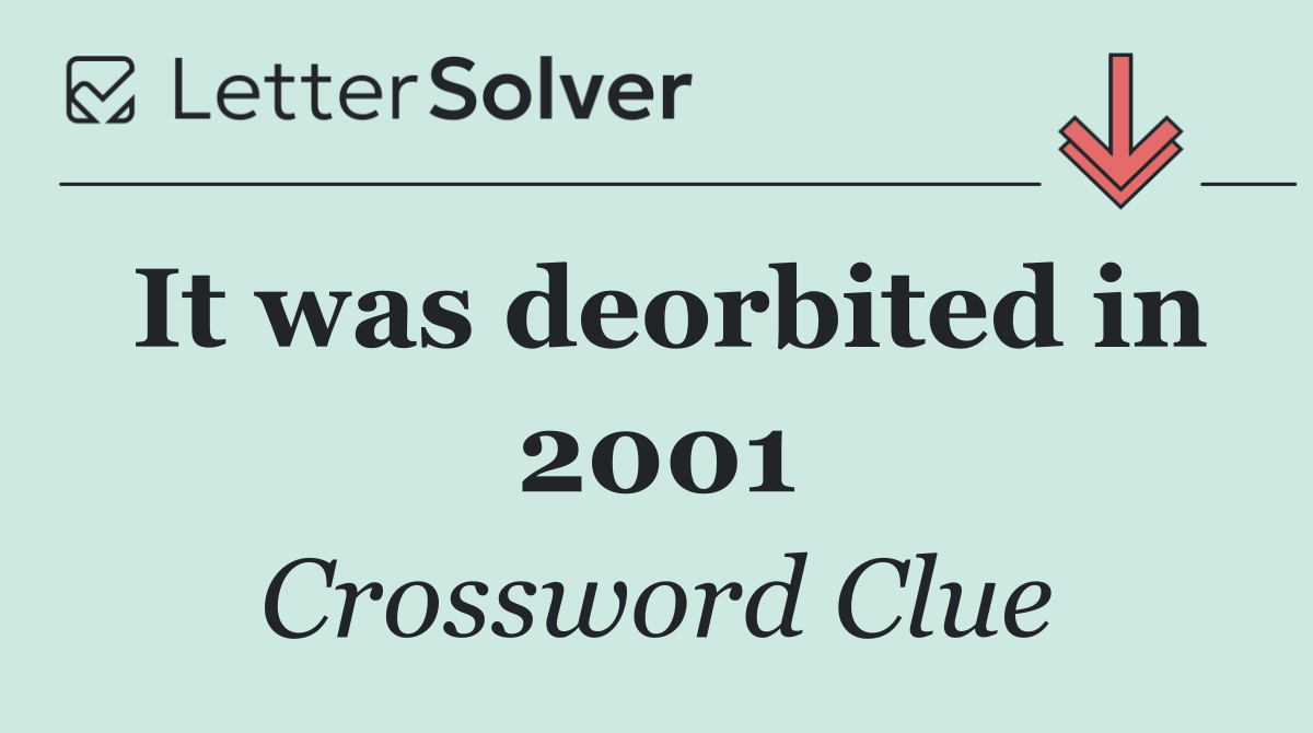 It was deorbited in 2001